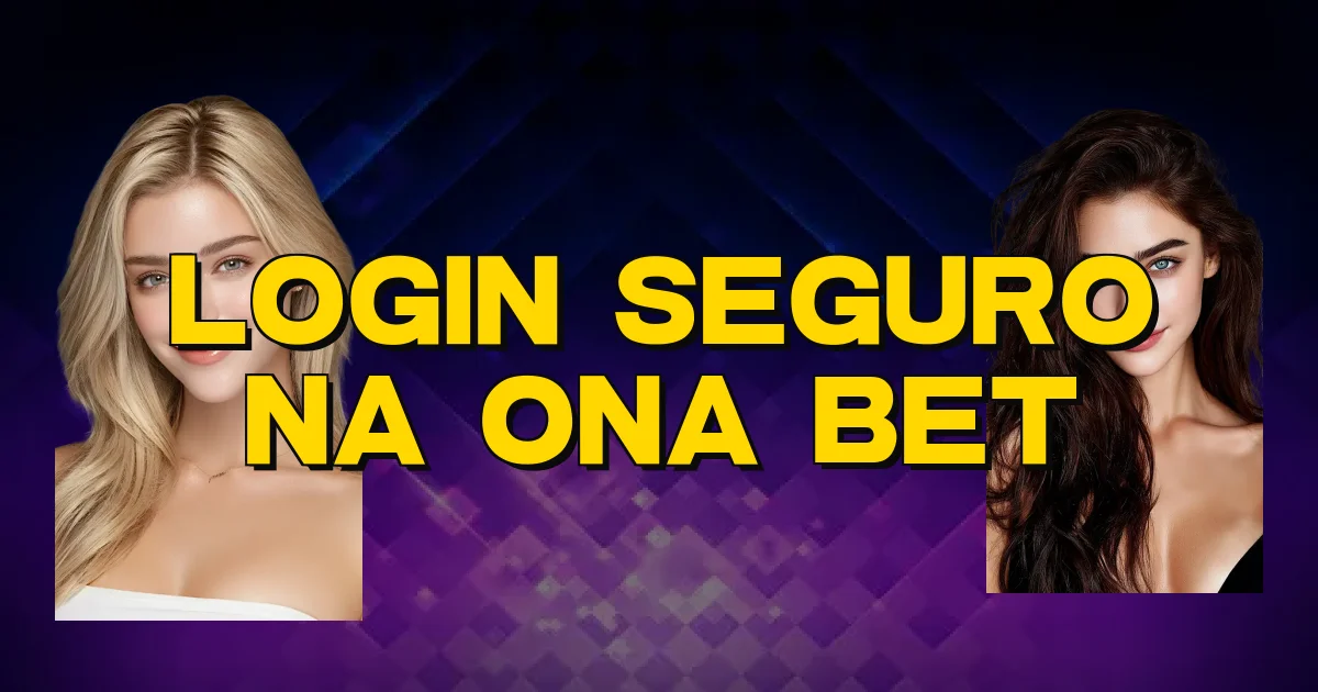 Login Seguro Na Ona Bet Oficial