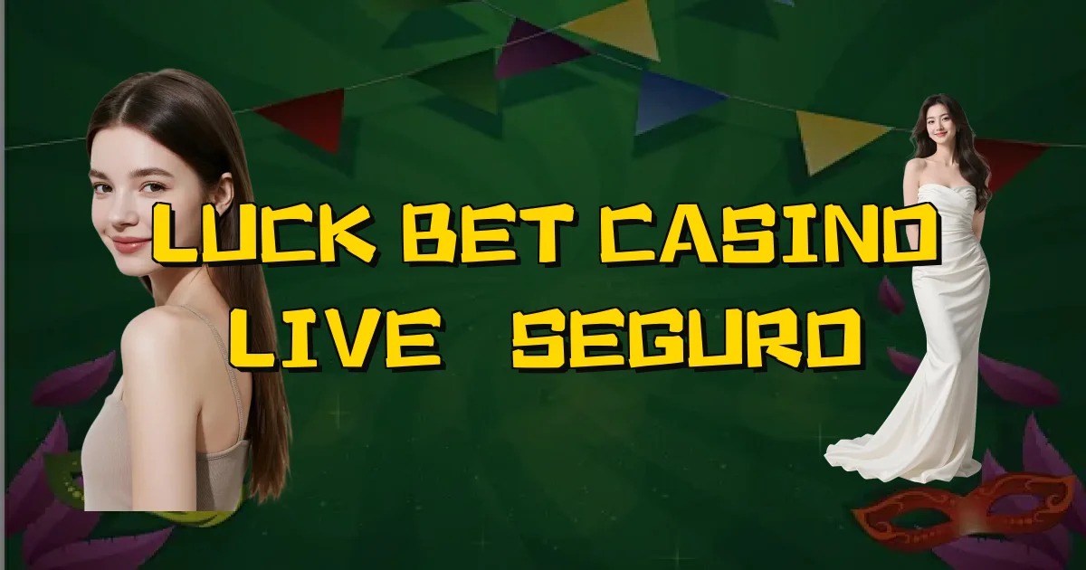 Luck Bet Casino Live É Seguro Oficial