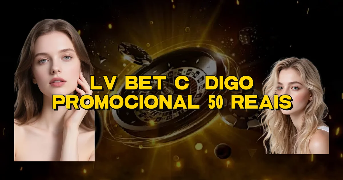 Lv Bet Código Promocional 50 Reais Oficial