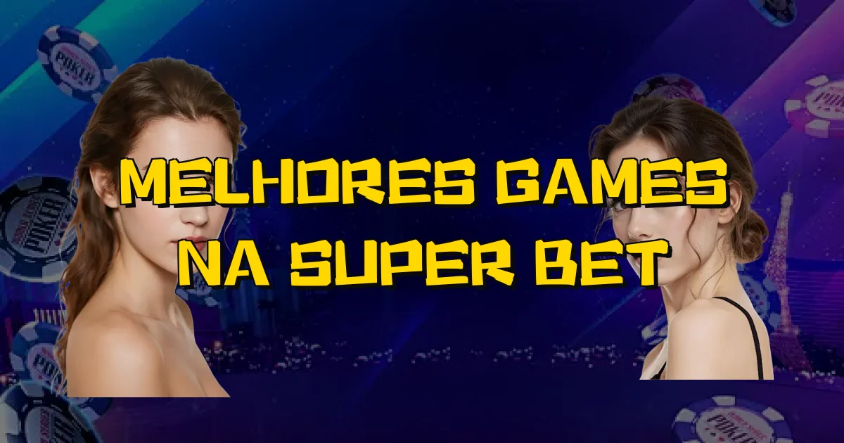 Melhores Games Na Super Bet Oficial