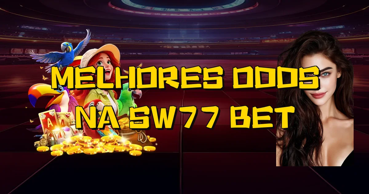 Melhores Odds Na Sw77 Bet Oficial