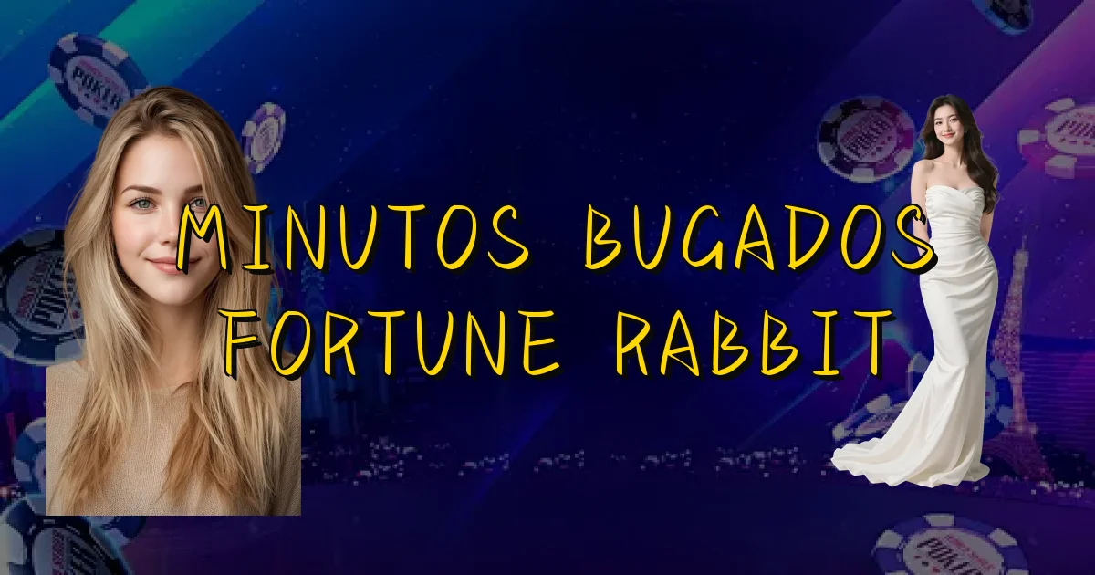 Minutos Bugados Fortune Rabbit Oficial
