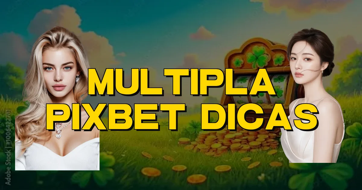 Multipla Pixbet Dicas Oficial