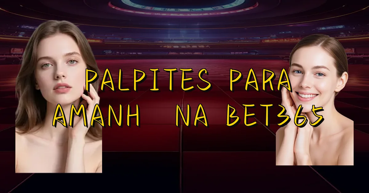 Palpites Para Amanhã Na Bet365 Oficial