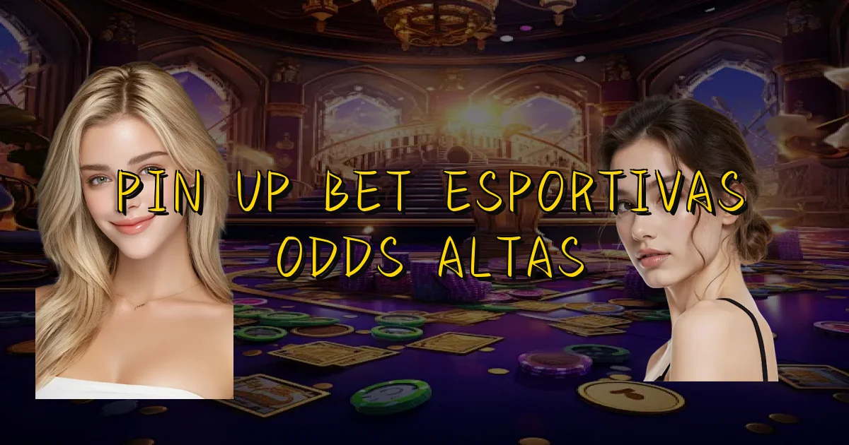 Pin Up Bet Esportivas Odds Altas Oficial