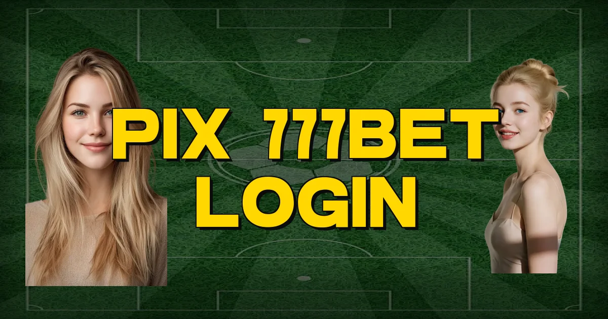 Pix 777Bet Login Oficial