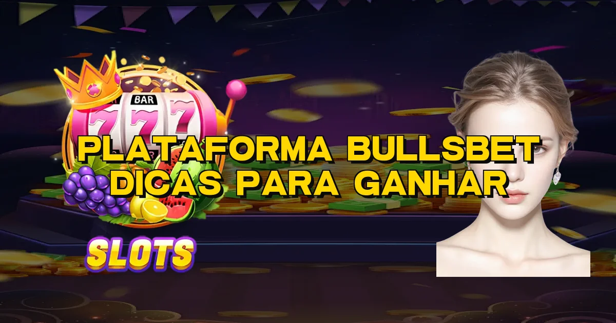 Plataforma Bullsbet Dicas Para Ganhar Oficial