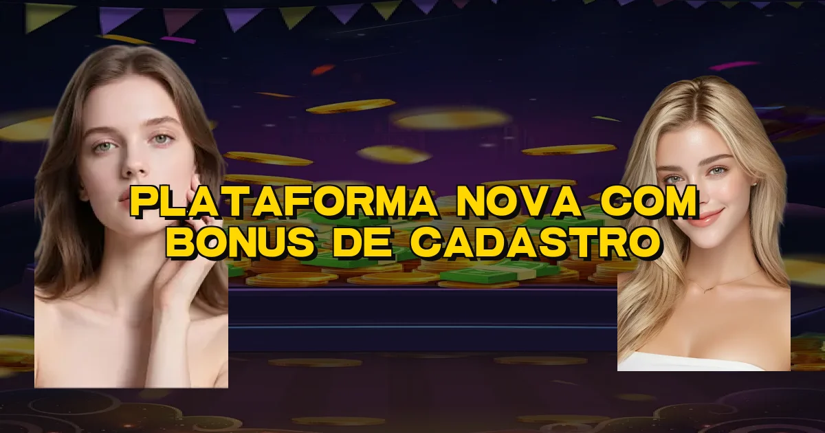 Plataforma Nova Com Bonus De Cadastro Oficial