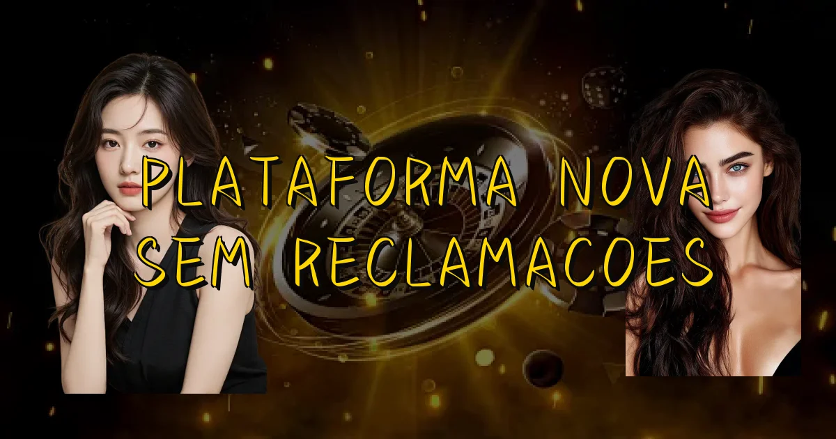 Plataforma Nova Sem Reclamacoes Oficial