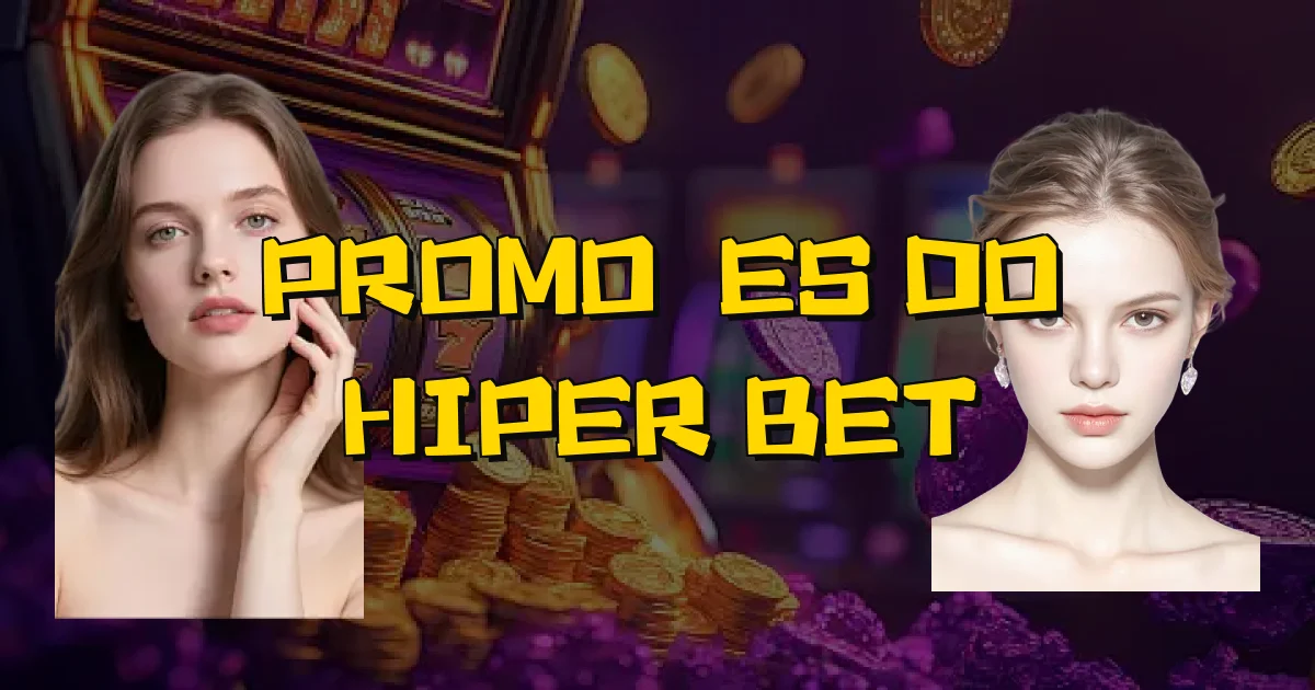 Promoções Do Hiper Bet Oficial