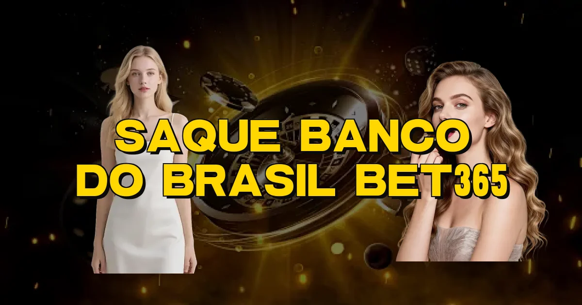 Saque Banco Do Brasil Bet365 Oficial
