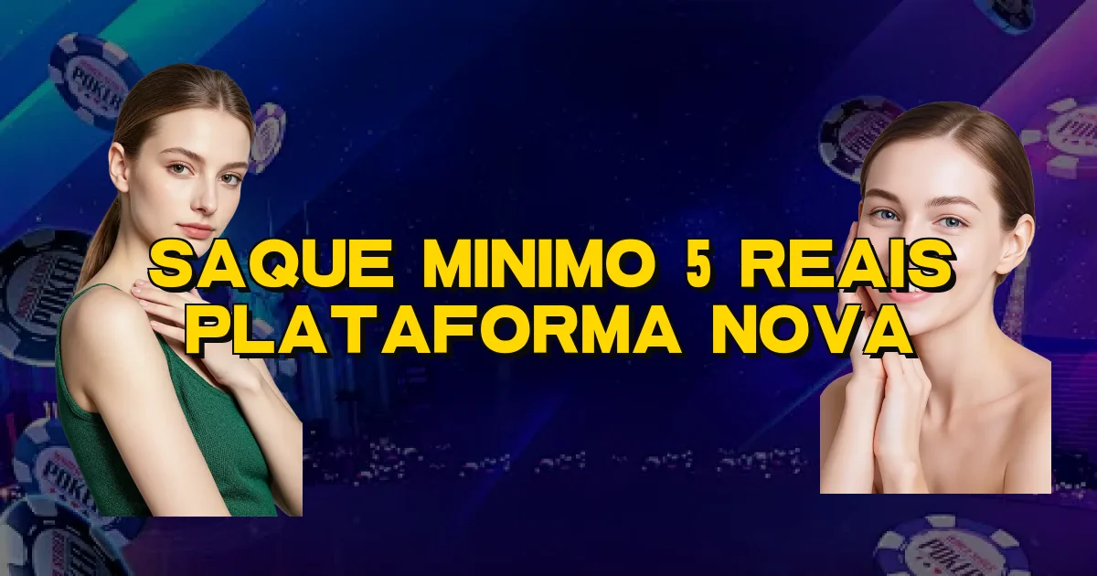 Saque Minimo 5 Reais Plataforma Nova Oficial