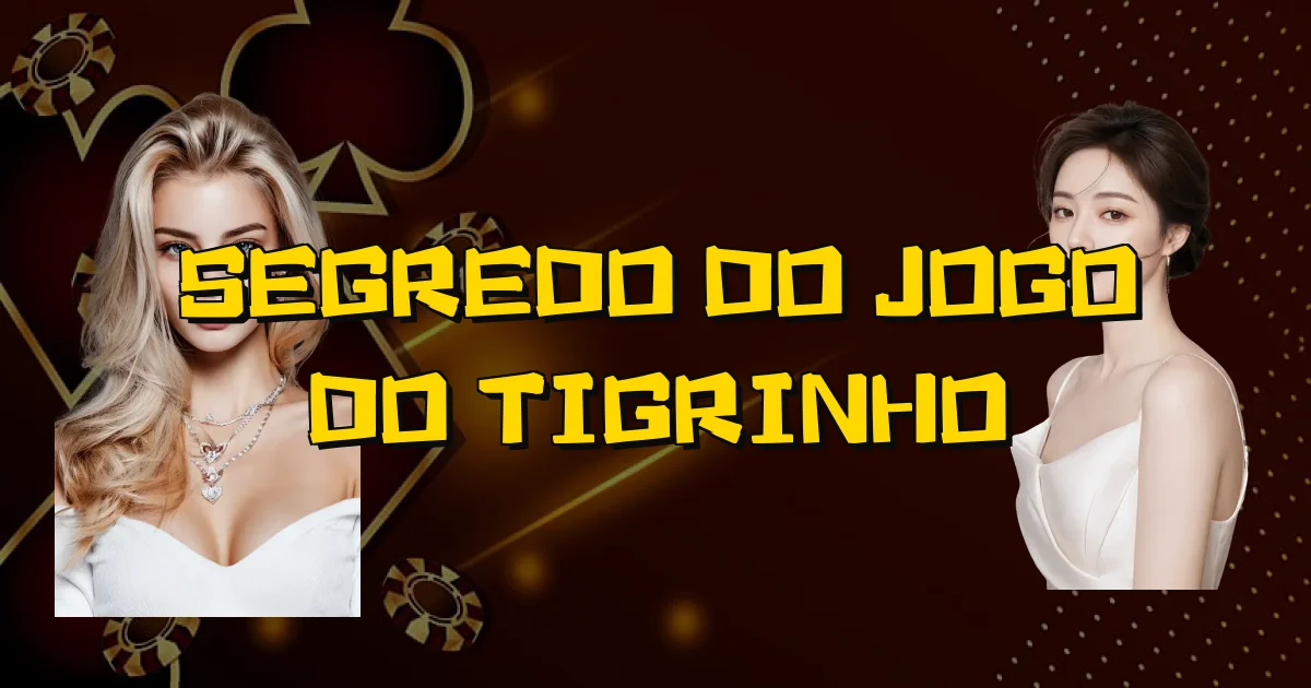 Segredo Do Jogo Do Tigrinho Oficial