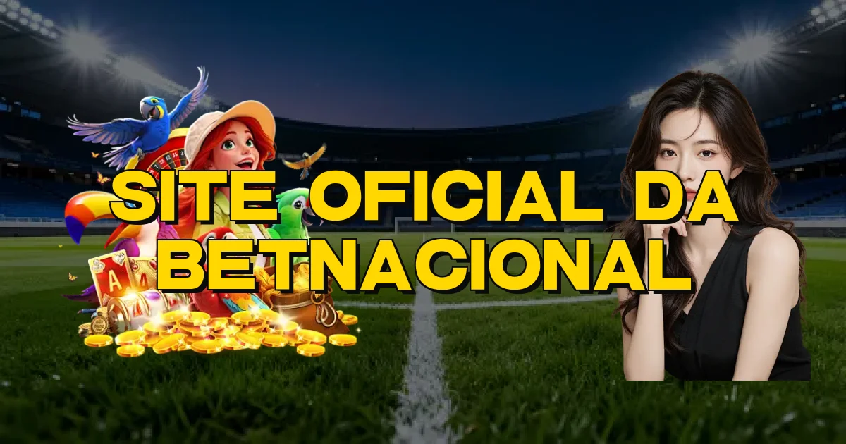 Site Oficial Da Betnacional Oficial