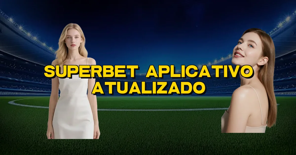 Superbet Aplicativo Atualizado Oficial