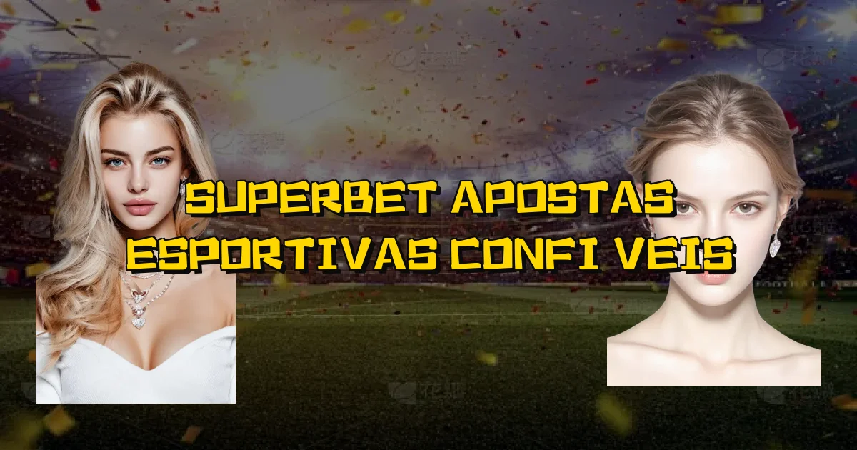 Superbet Apostas Esportivas Confiáveis Oficial