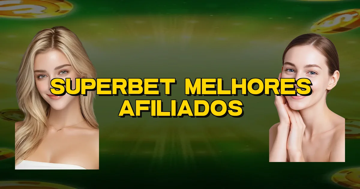 Superbet Melhores Afiliados Oficial