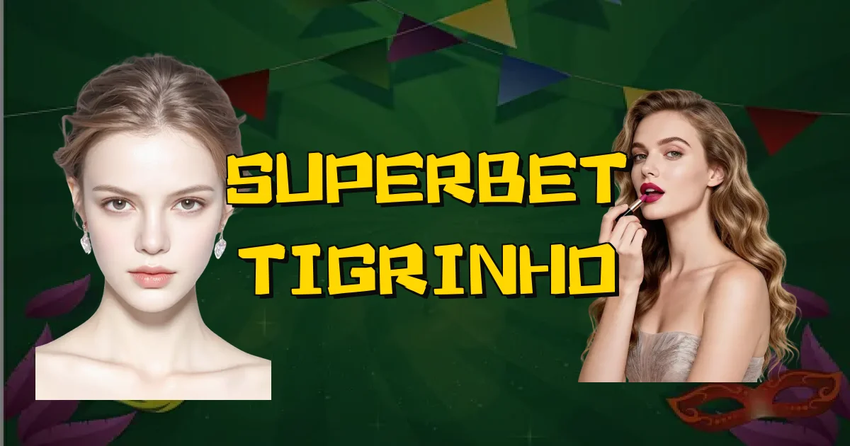 Superbet Tigrinho Oficial