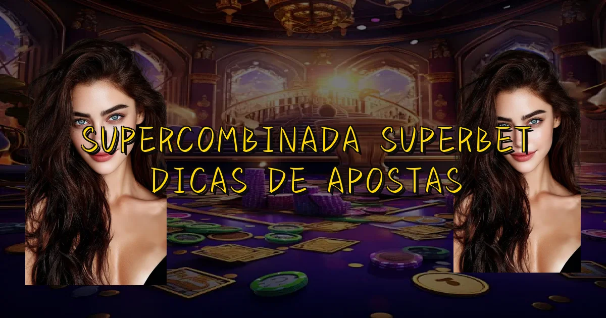 Supercombinada Superbet Dicas De Apostas Oficial
