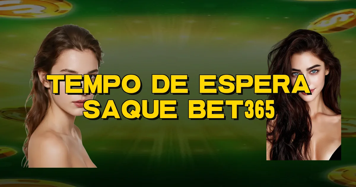 Tempo De Espera Saque Bet365 Oficial