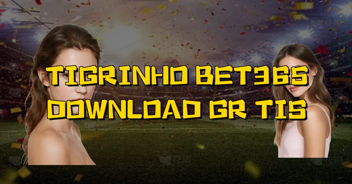 Tigrinho Bet365 Download Grátis Oficial