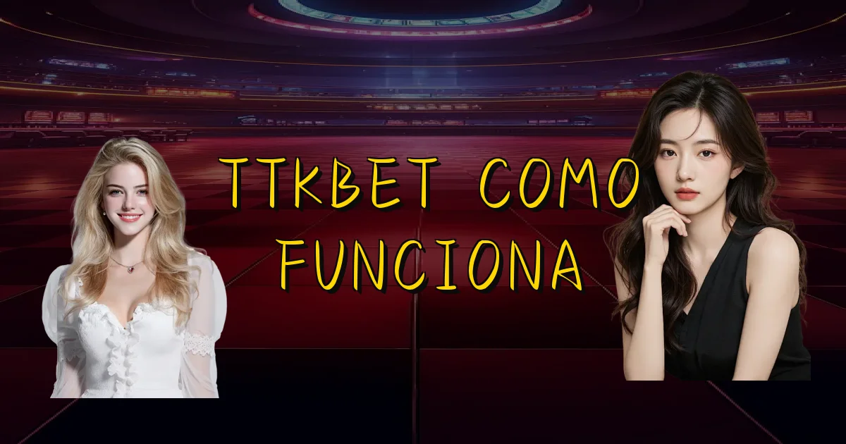 Ttkbet Como Funciona Oficial