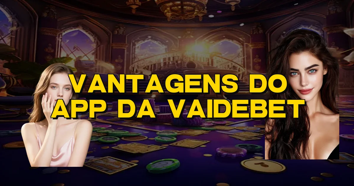 Vantagens Do App Da Vaidebet Oficial