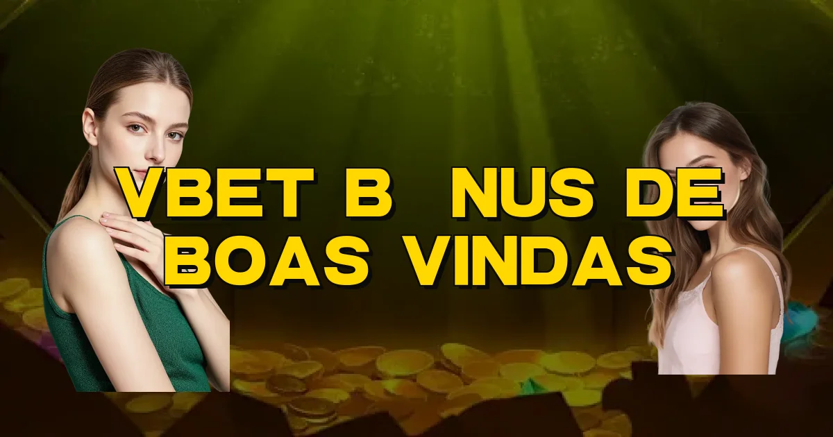 Vbet Bônus De Boas Vindas Oficial